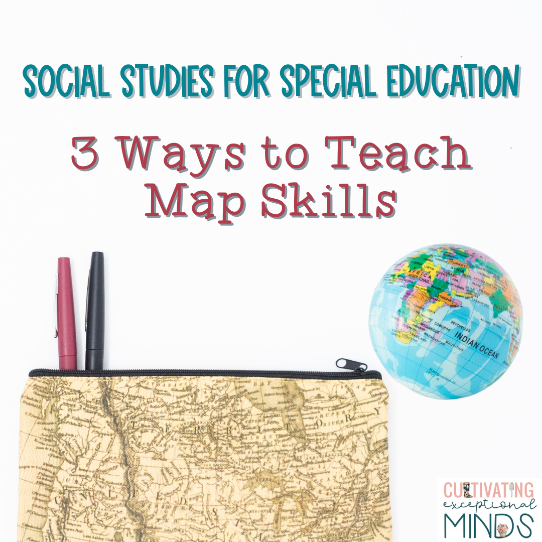 Social Studies for Special Education: 3 Ways to Teach Map Skills Globe next to map themed pencil case
