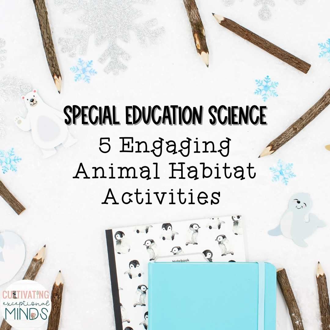 Special Education Science Animal Habitat Activities Blog Post