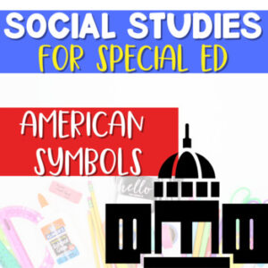 American Symbols | Special Education Social Studies | Self contained special ed